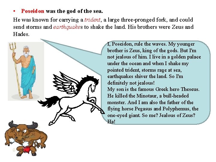  • Poseidon was the god of the sea. He was known for carrying