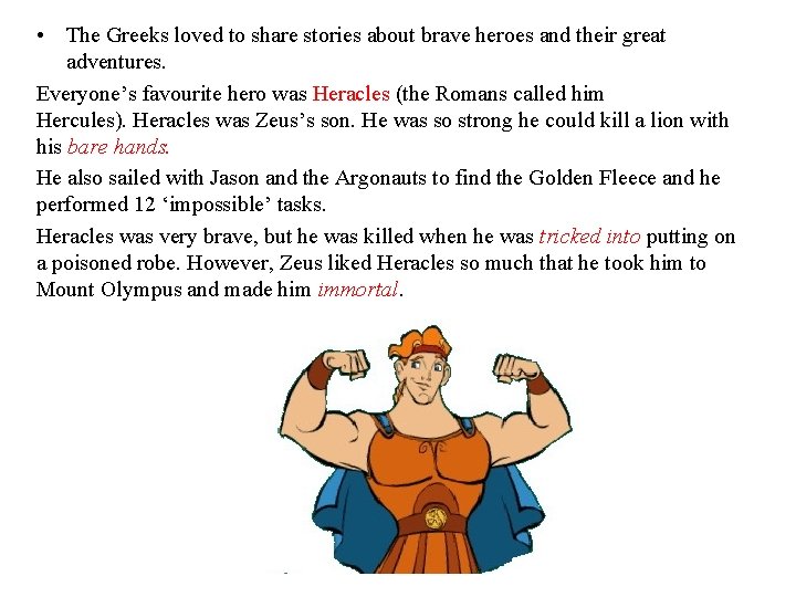  • The Greeks loved to share stories about brave heroes and their great