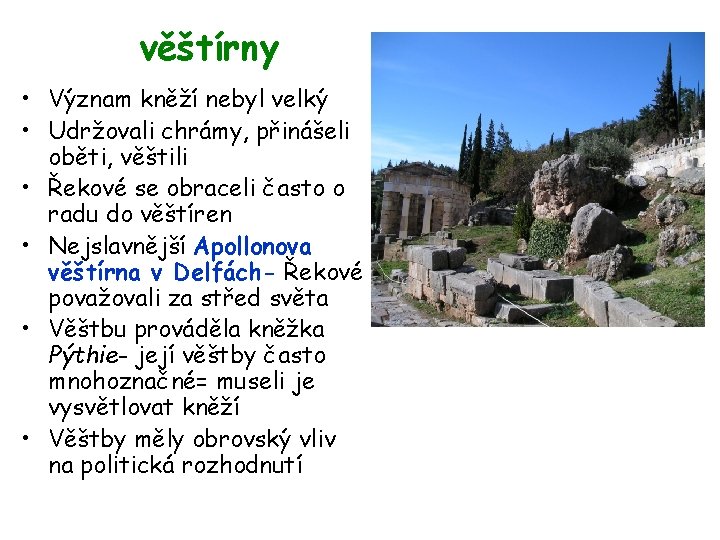 věštírny • Význam kněží nebyl velký • Udržovali chrámy, přinášeli oběti, věštili • Řekové