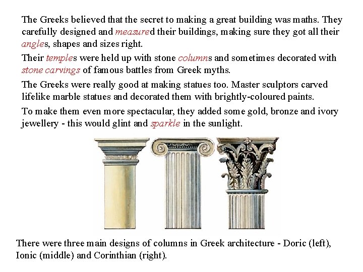 The Greeks believed that the secret to making a great building was maths. They
