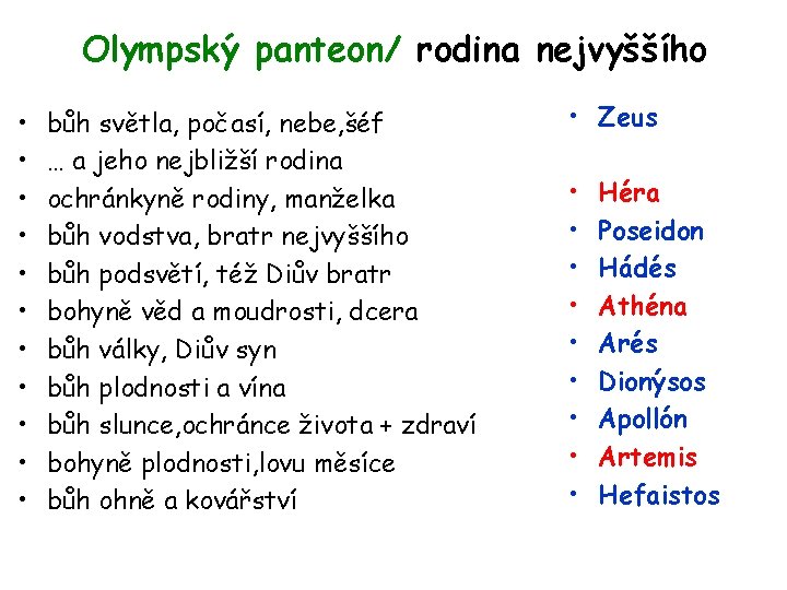 Olympský panteon/ rodina nejvyššího • • • bůh světla, počasí, nebe, šéf … a