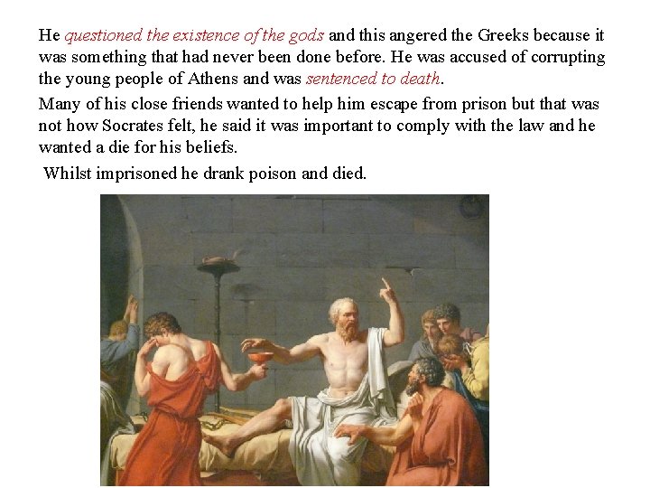 He questioned the existence of the gods and this angered the Greeks because it