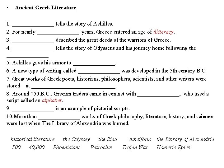  • Ancient Greek Literature 1. ________ tells the story of Achilles. 2. For