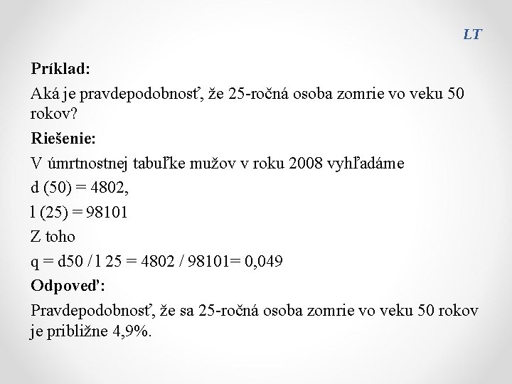 LT Príklad: Aká je pravdepodobnosť, že 25 -ročná osoba zomrie vo veku 50 rokov?