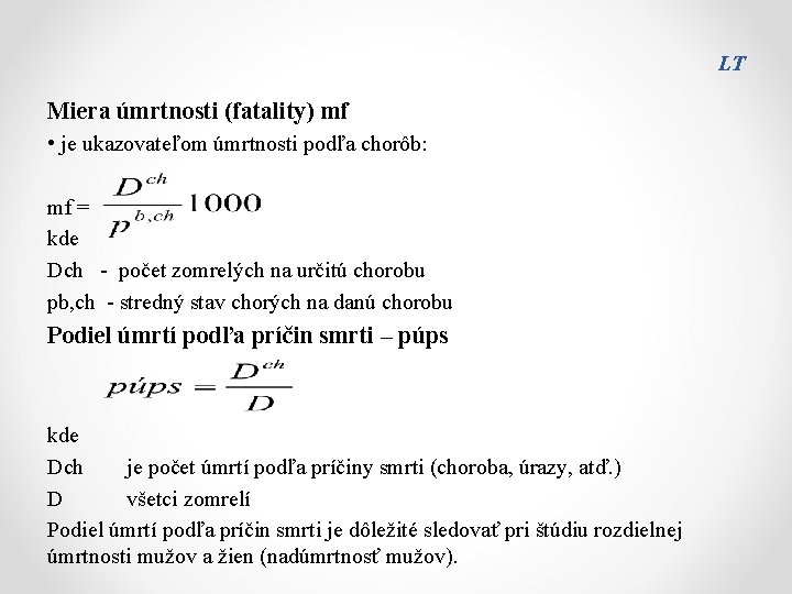 LT Miera úmrtnosti (fatality) mf • je ukazovateľom úmrtnosti podľa chorôb: mf = kde