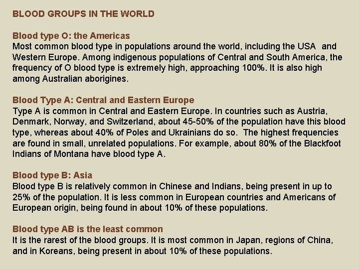BLOOD GROUPS IN THE WORLD Blood type O: the Americas Most common blood type