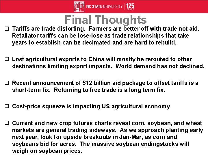 Final Thoughts q Tariffs are trade distorting. Farmers are better off with trade not