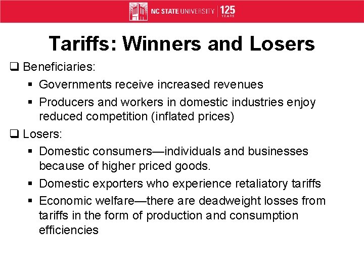 Tariffs: Winners and Losers q Beneficiaries: § Governments receive increased revenues § Producers and