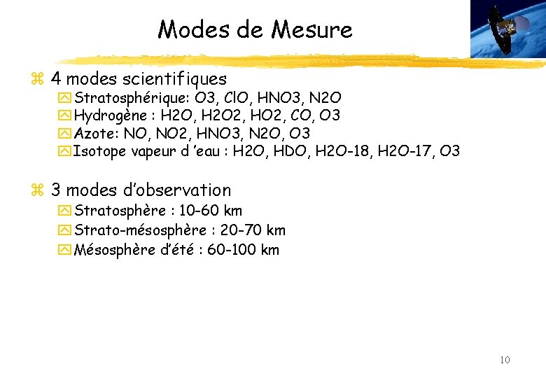 Modes de Mesure z 4 modes scientifiques y Stratosphérique: O 3, Cl. O, HNO
