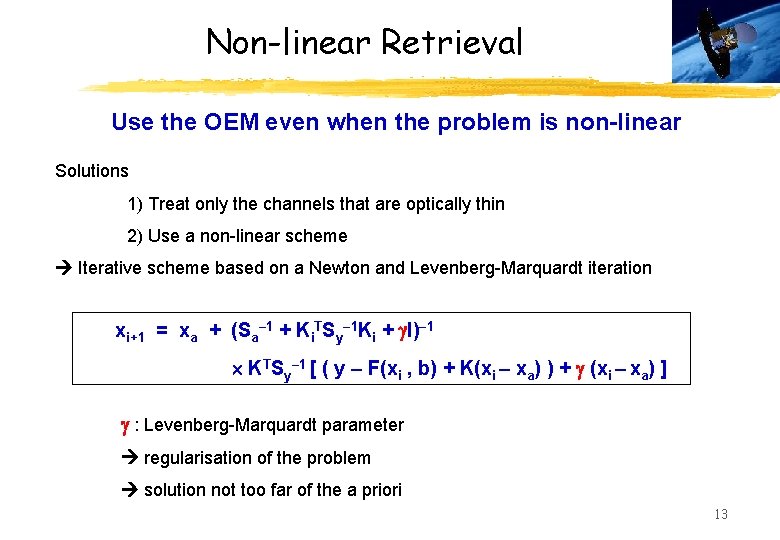 Non-linear Retrieval Use the OEM even when the problem is non-linear Solutions 1) Treat