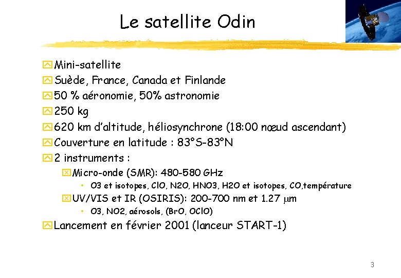 Le satellite Odin y Mini-satellite y Suède, France, Canada et Finlande y 50 %