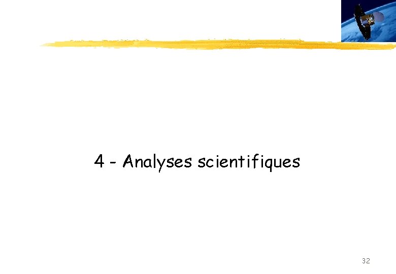 4 - Analyses scientifiques 32 