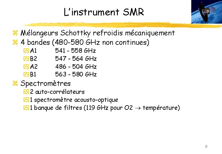 L’instrument SMR z Mélangeurs Schottky refroidis mécaniquement z 4 bandes (480 -580 GHz non