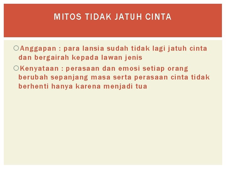 MITOS TIDAK JATUH CINTA Anggapan : para lansia sudah tidak lagi jatuh cinta dan