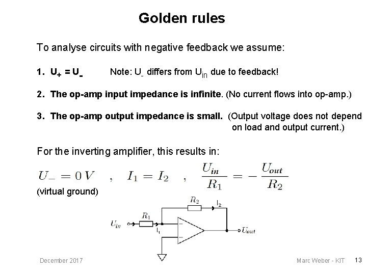 Golden rules To analyse circuits with negative feedback we assume: 1. U+ = U-
