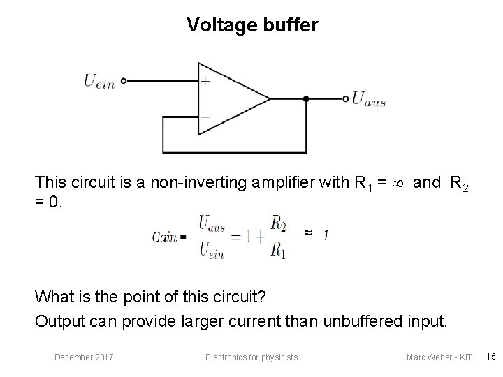 Voltage buffer This circuit is a non-inverting amplifier with R 1 = and R