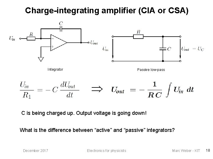 Charge-integrating amplifier (CIA or CSA) Integrator Passive low-pass C is being charged up. Output