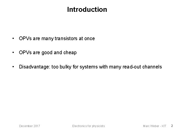 Introduction • OPVs are many transistors at once • OPVs are good and cheap