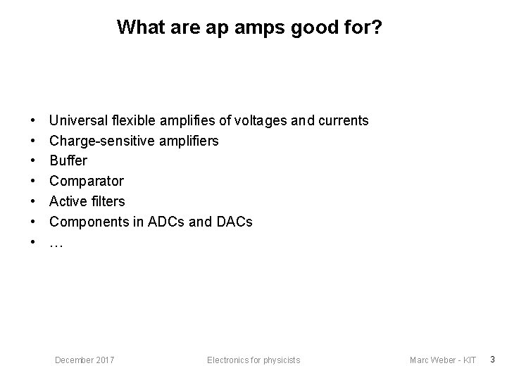 What are ap amps good for? • • Universal flexible amplifies of voltages and