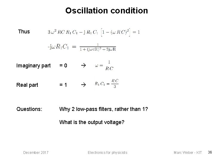 Oscillation condition Thus Imaginary part =0 Real part =1 Questions: Why 2 low-pass filters,