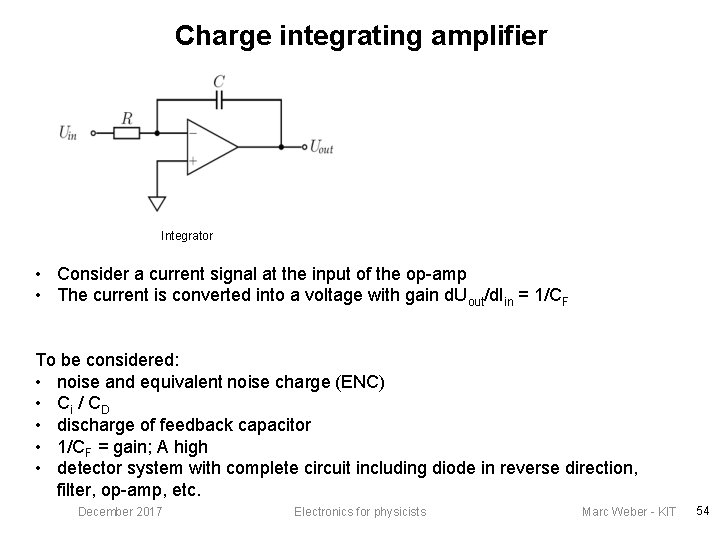 Charge integrating amplifier Integrator • Consider a current signal at the input of the