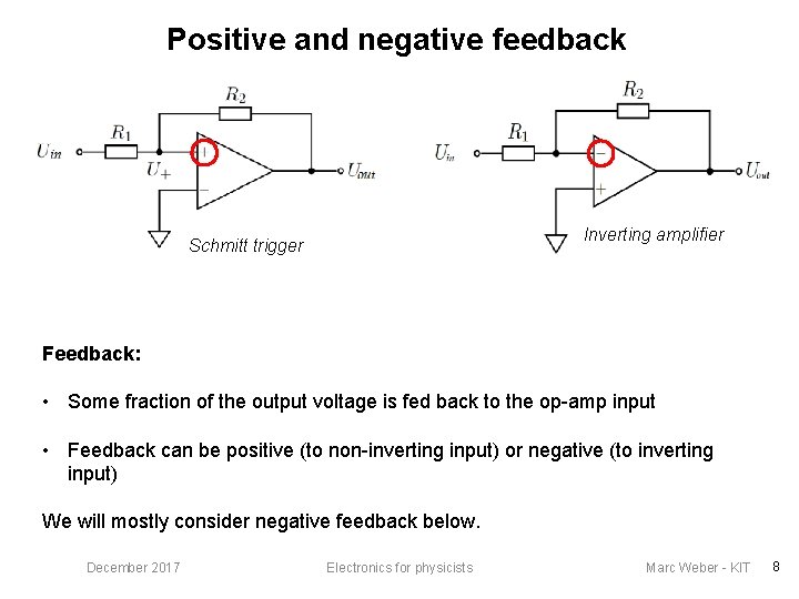Positive and negative feedback Inverting amplifier Schmitt trigger Feedback: • Some fraction of the