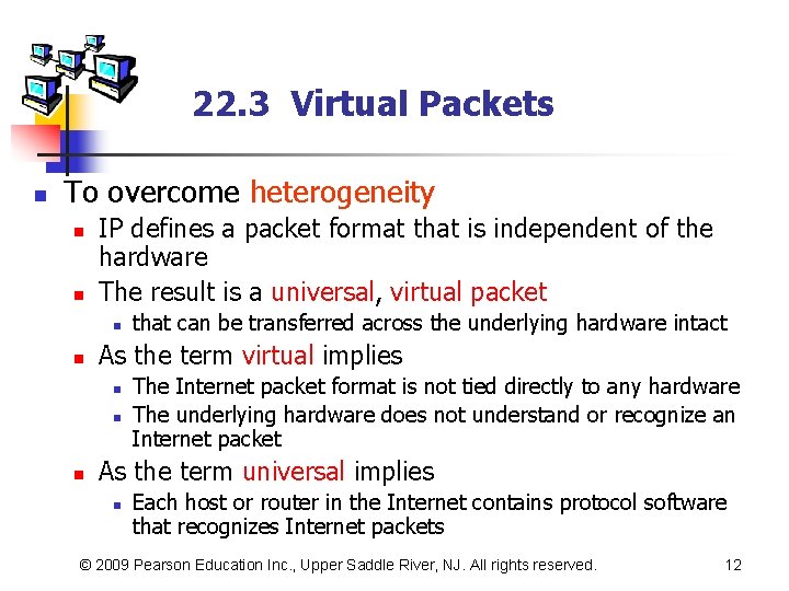 22. 3 Virtual Packets n To overcome heterogeneity n n IP defines a packet