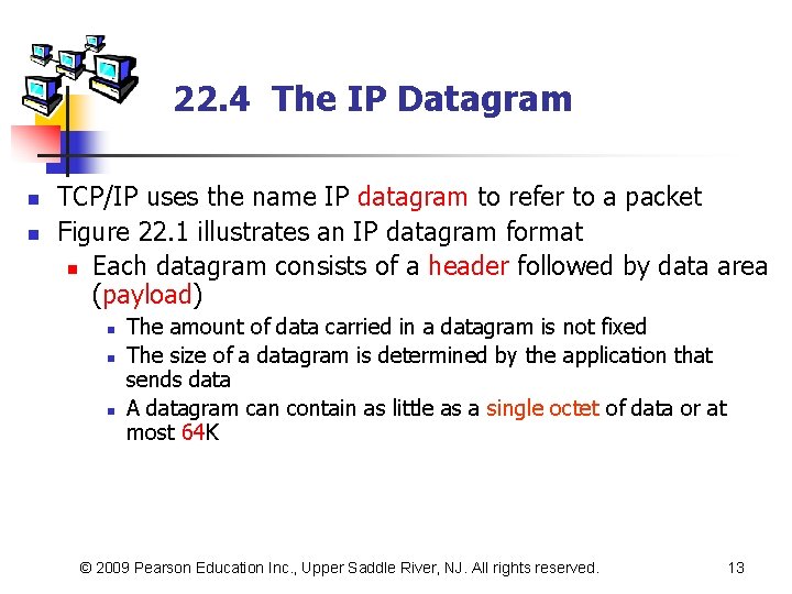 22. 4 The IP Datagram n n TCP/IP uses the name IP datagram to