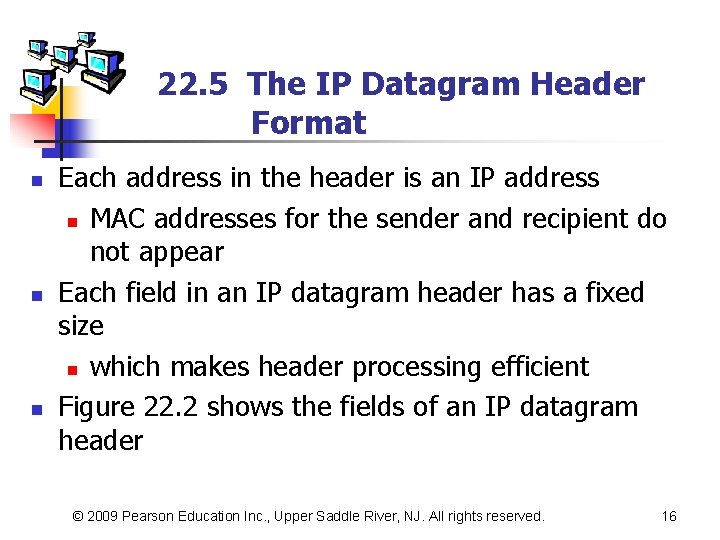 22. 5 The IP Datagram Header Format n n n Each address in the