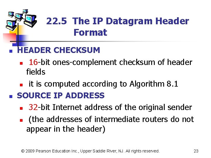 22. 5 The IP Datagram Header Format n n HEADER CHECKSUM n 16 -bit