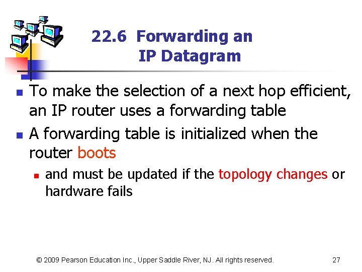 22. 6 Forwarding an IP Datagram n n To make the selection of a