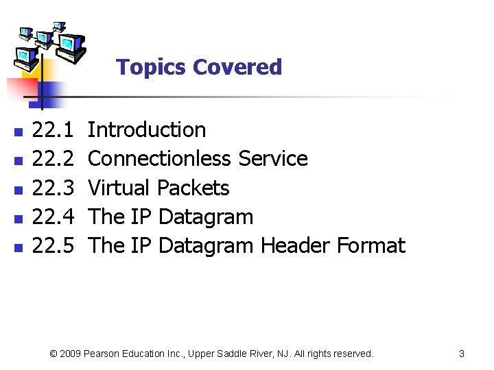 Topics Covered n n n 22. 1 Introduction 22. 2 Connectionless Service 22. 3