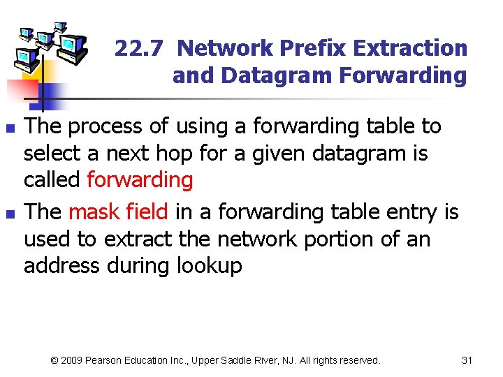 22. 7 Network Prefix Extraction and Datagram Forwarding n n The process of using