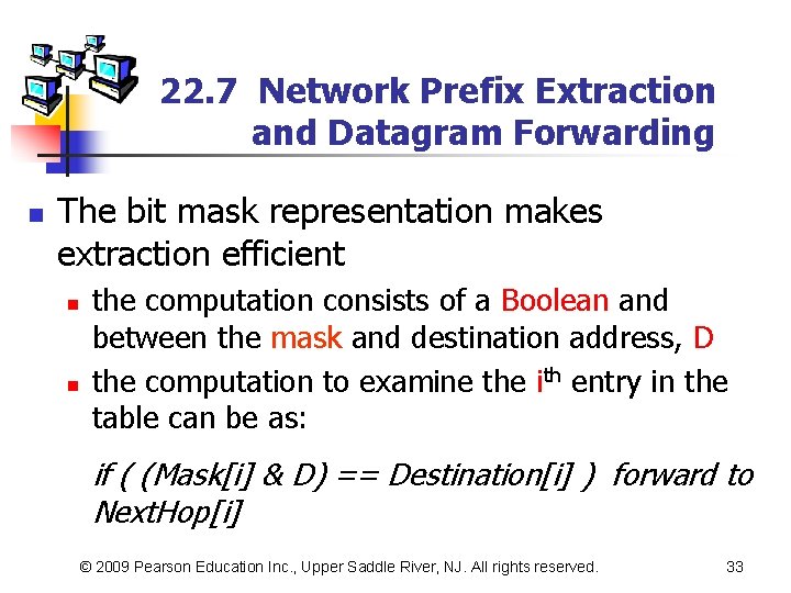 22. 7 Network Prefix Extraction and Datagram Forwarding n The bit mask representation makes