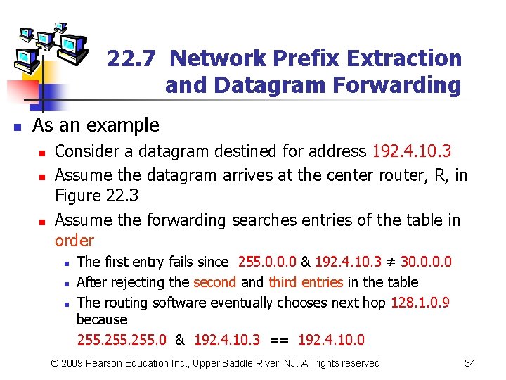 22. 7 Network Prefix Extraction and Datagram Forwarding n As an example n n