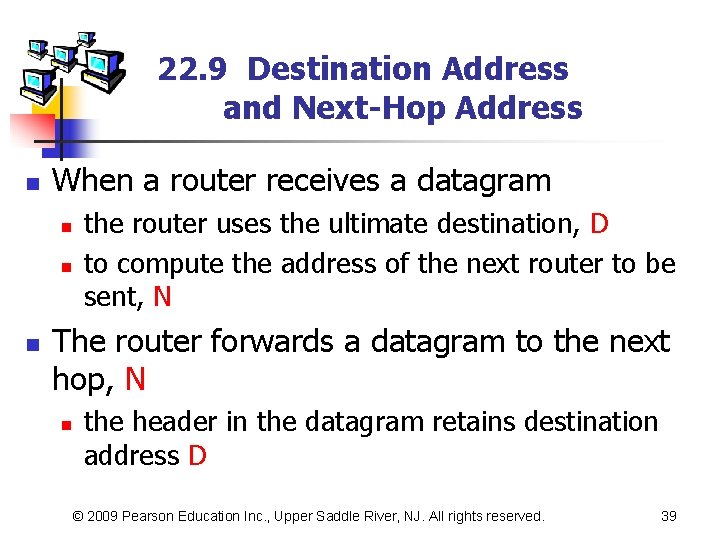 22. 9 Destination Address and Next-Hop Address n When a router receives a datagram