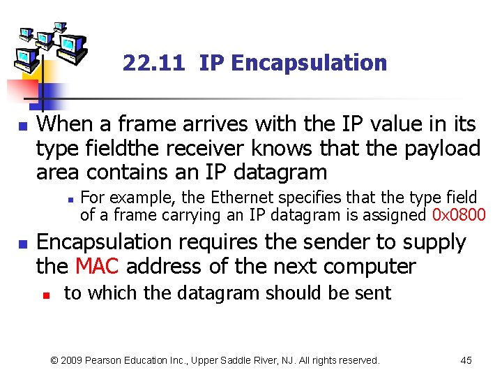 22. 11 IP Encapsulation n When a frame arrives with the IP value in