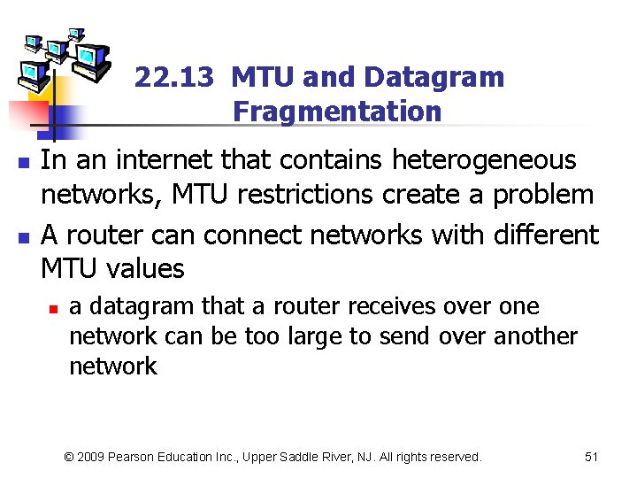 22. 13 MTU and Datagram Fragmentation n n In an internet that contains heterogeneous