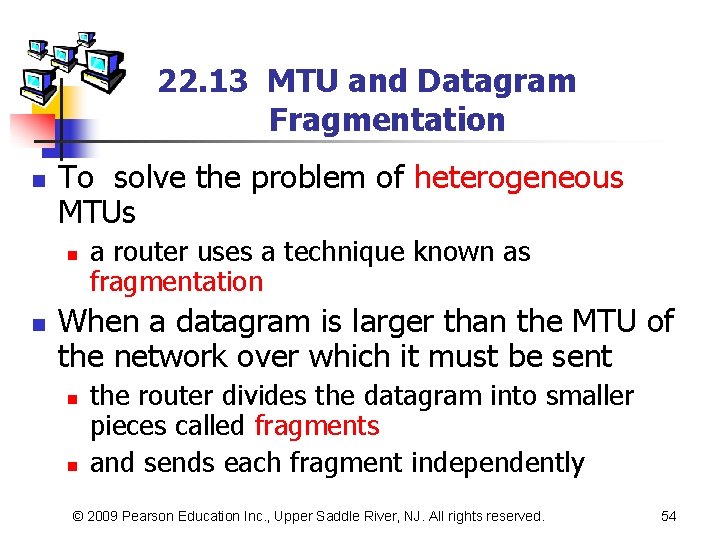 22. 13 MTU and Datagram Fragmentation n To solve the problem of heterogeneous MTUs