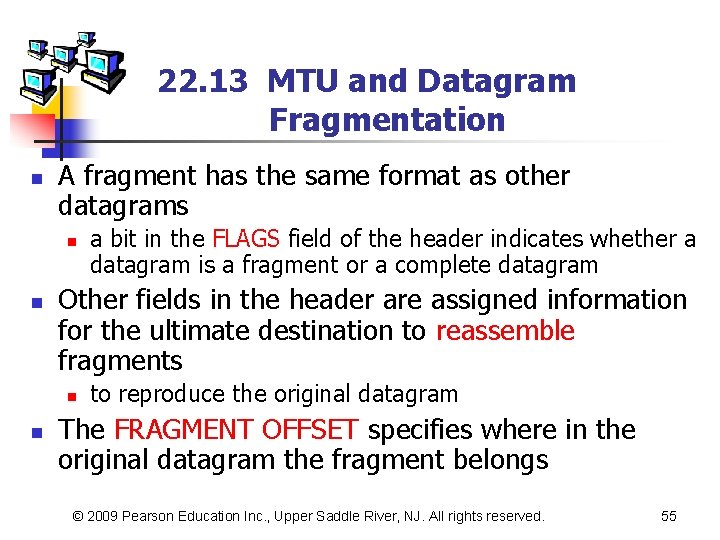 22. 13 MTU and Datagram Fragmentation n A fragment has the same format as