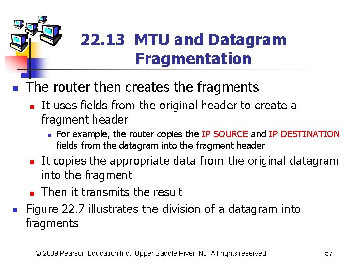 22. 13 MTU and Datagram Fragmentation n The router then creates the fragments n