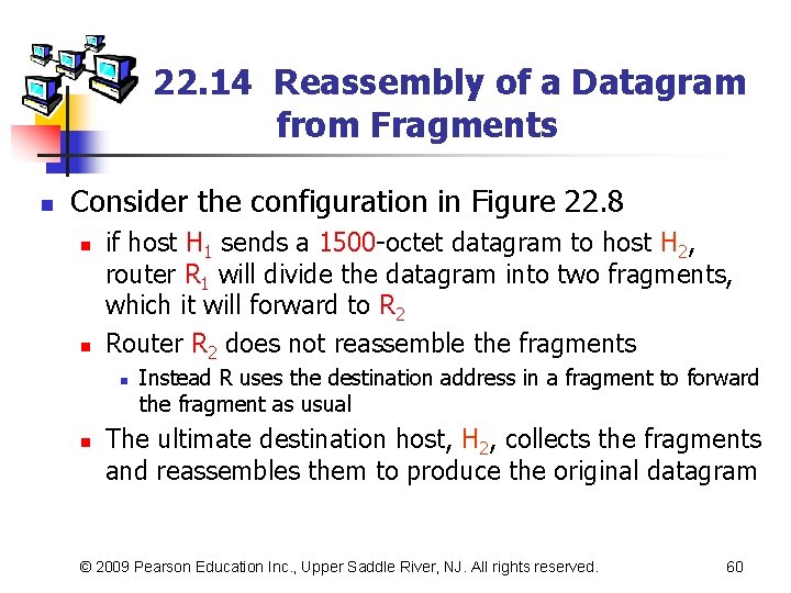 22. 14 Reassembly of a Datagram from Fragments n Consider the configuration in Figure