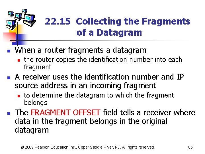 22. 15 Collecting the Fragments of a Datagram n When a router fragments a