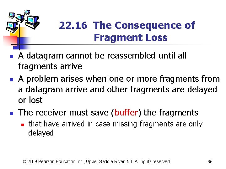 22. 16 The Consequence of Fragment Loss n n n A datagram cannot be