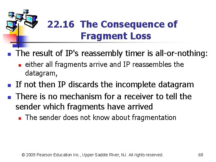 22. 16 The Consequence of Fragment Loss n The result of IP's reassembly timer