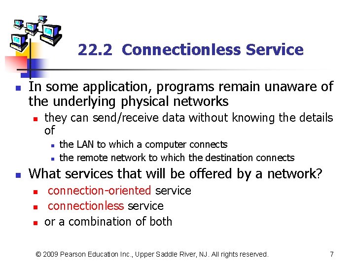 22. 2 Connectionless Service n In some application, programs remain unaware of the underlying