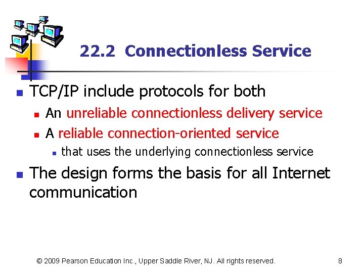 22. 2 Connectionless Service n TCP/IP include protocols for both n n An unreliable