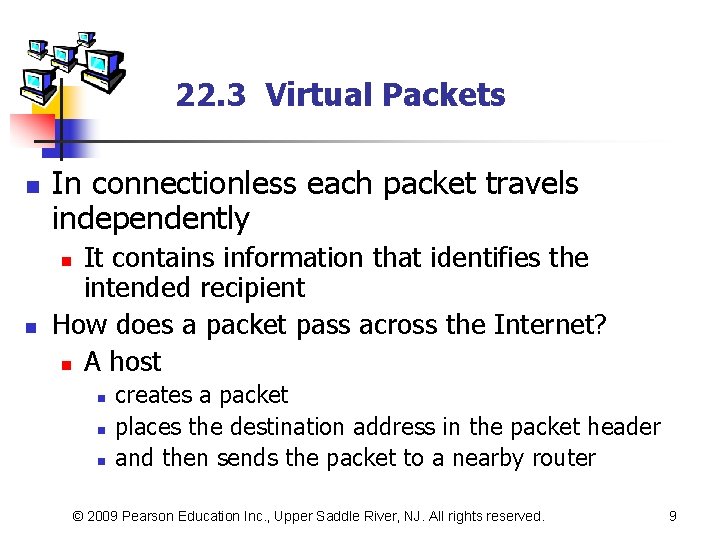 22. 3 Virtual Packets n In connectionless each packet travels independently It contains information