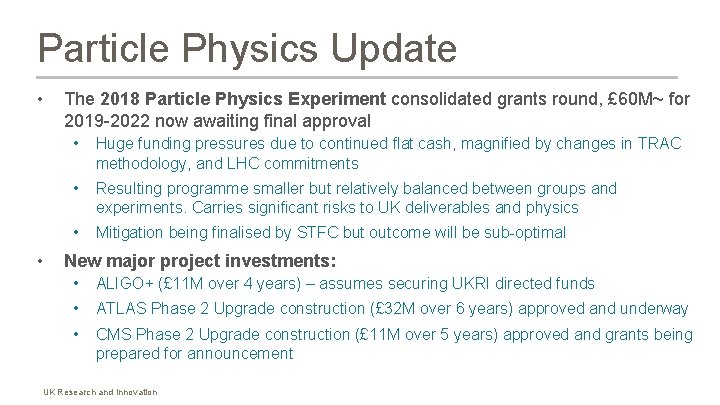 Particle Physics Update • • The 2018 Particle Physics Experiment consolidated grants round, £