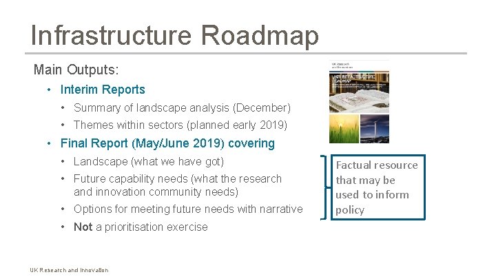 Infrastructure Roadmap Main Outputs: • Interim Reports • Summary of landscape analysis (December) •